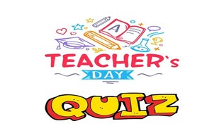 Teacher's Day Special Quiz Teacher's Day Special Quiz