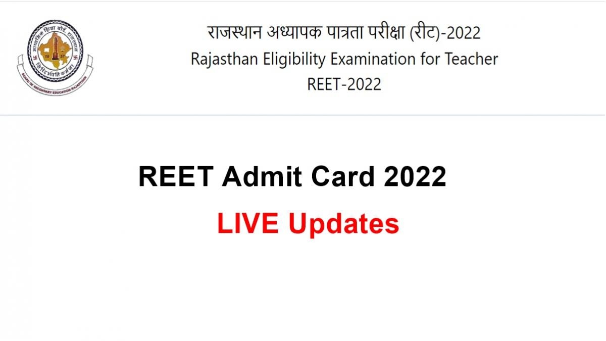 REET Admit Card 2022 LIVE Updates