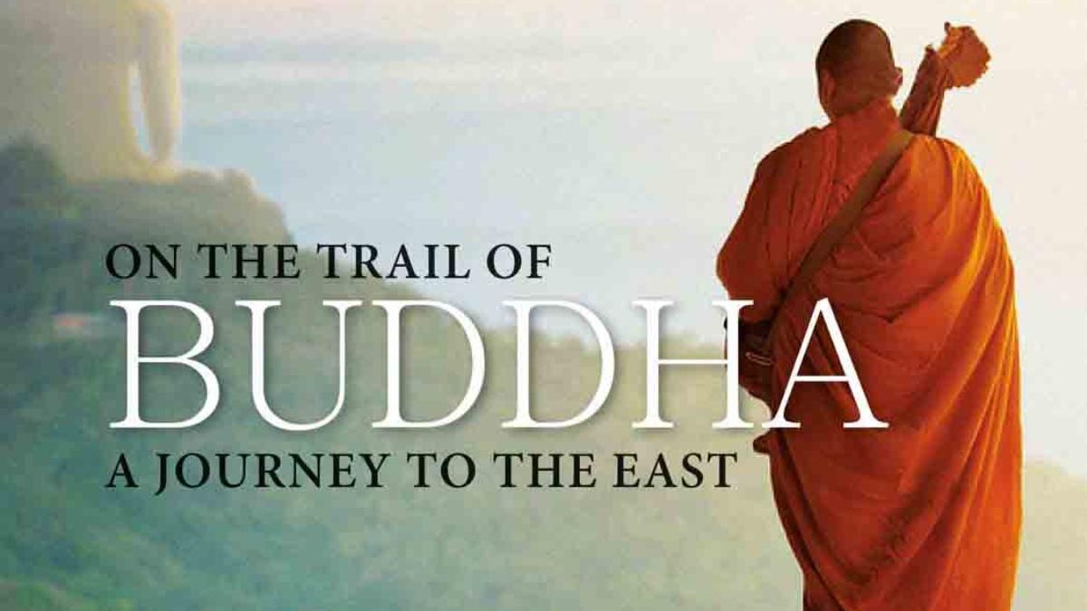 ऑन द ट्रायल ऑफ बुद्धा— ए जर्नी टू द ईस्ट