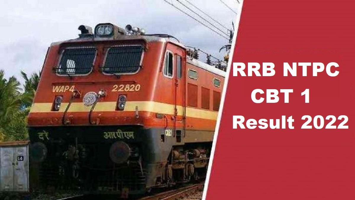RRB NTPC CBT 1 Result 2022: