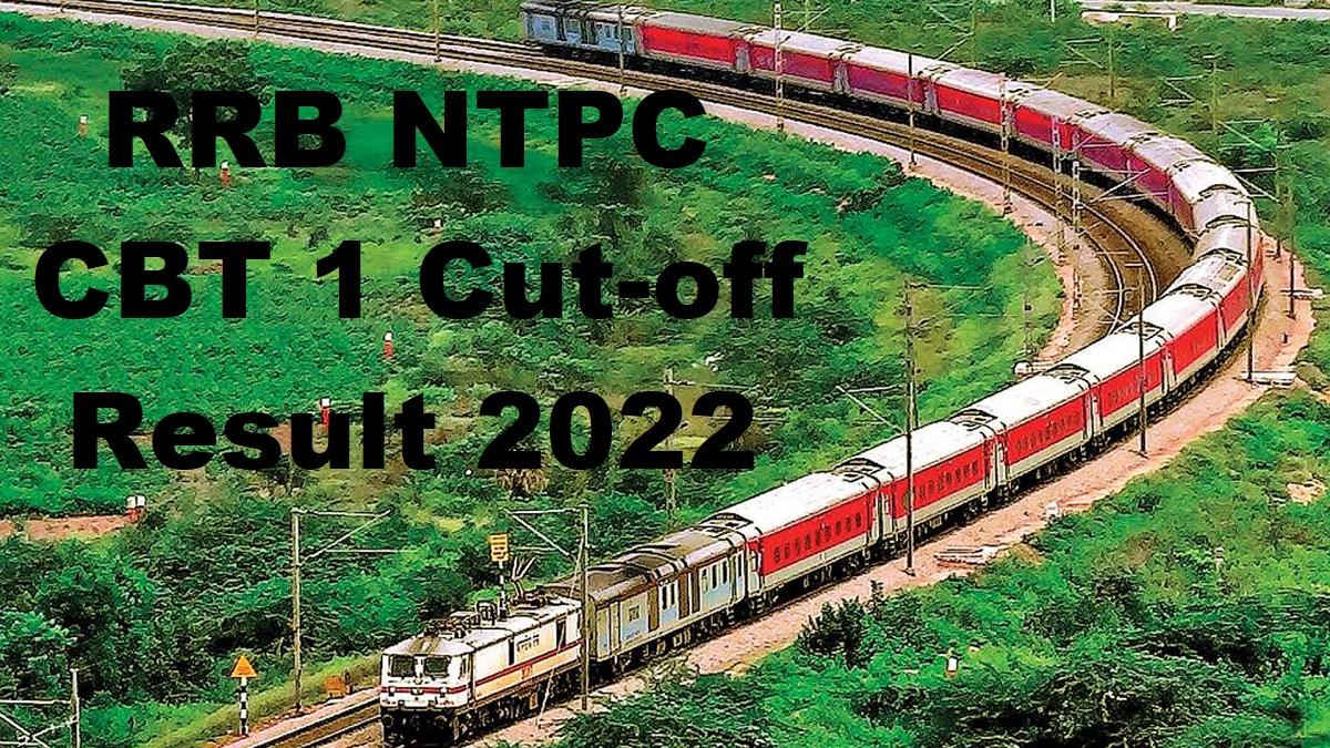 RRB NTPC CBT 1 Cutoff 2022: