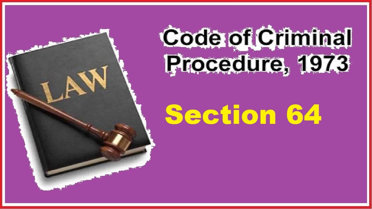 जब समन किए गए व्यक्ति न मिलें, तो उसका प्रावधान करती है धारा 64