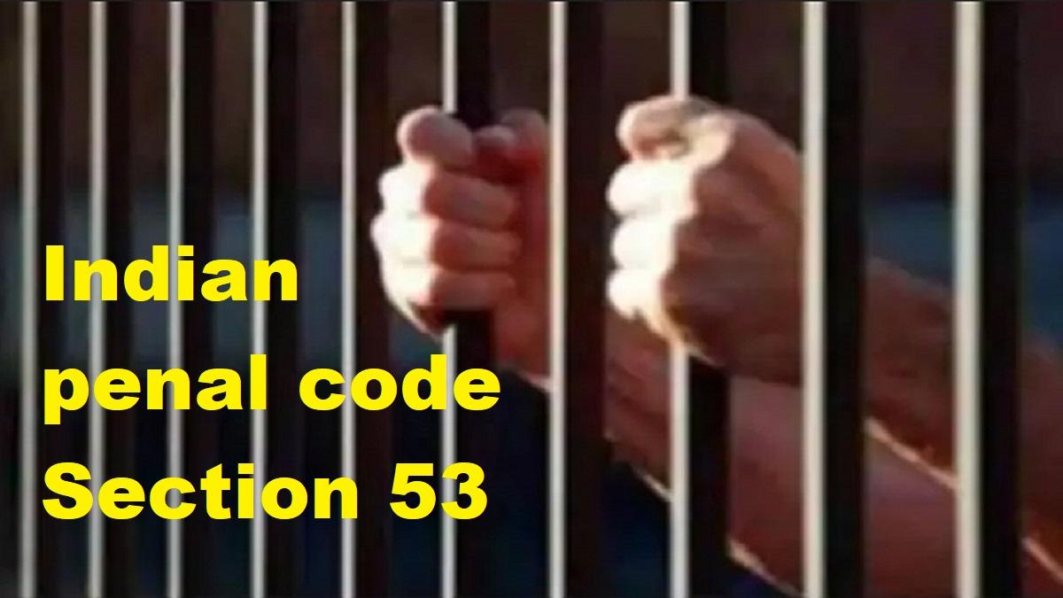 IPC की धारा 53 सजा के प्रकार को बताती है