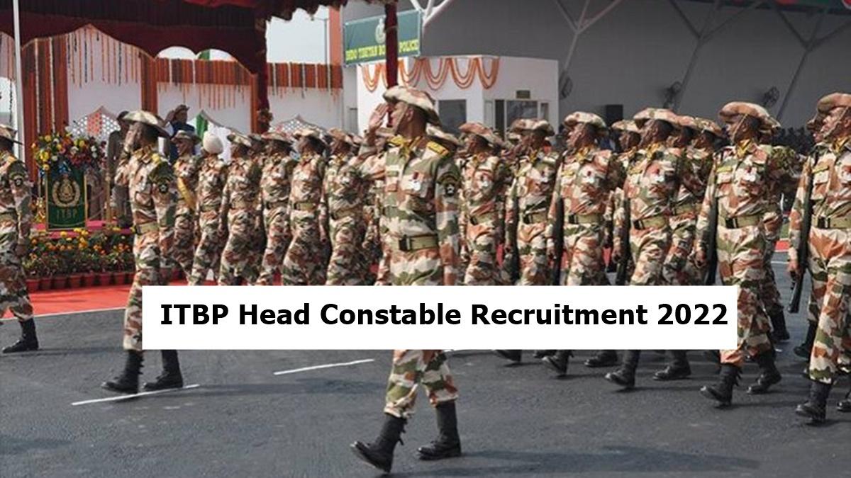 ITBP Head Constable Recruitment 2022: 08 जून से 07 जुलाई तक चलेंगे आवेदन