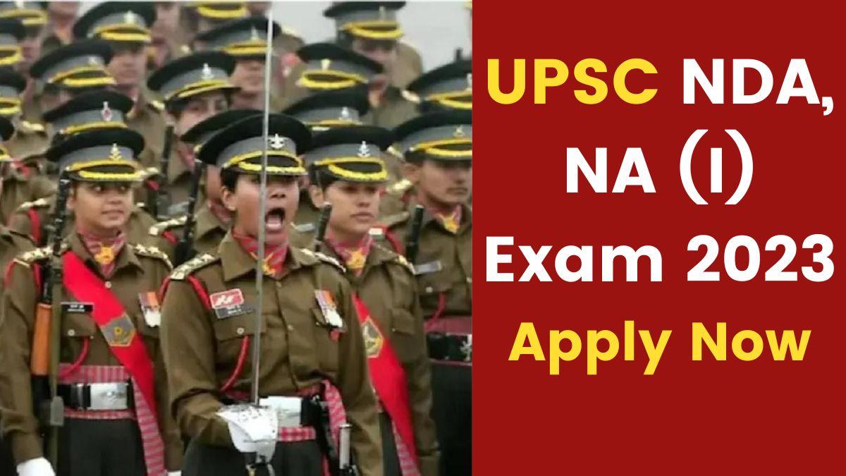 UPSC NDA NA I 2023 Registration: ऑनलाइन आवेदन शुरू