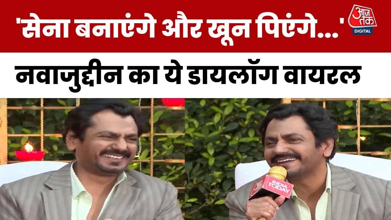We will form an army and drink blood... This dialogue from Nawazuddin has gone viral.