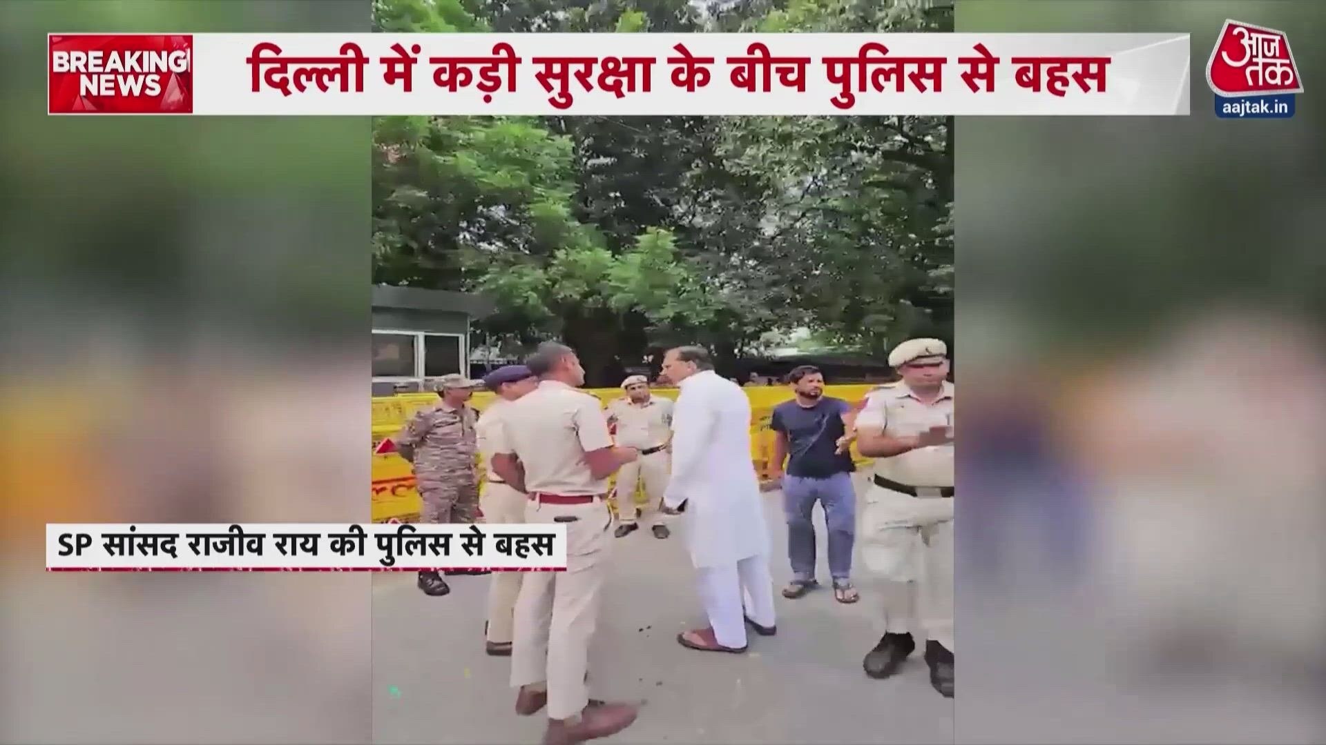 SP MP Rajiv Rai engages in heated argument with Delhi Police.