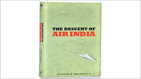 Book review: The Descent of Air India Book review: The Descent of Air India