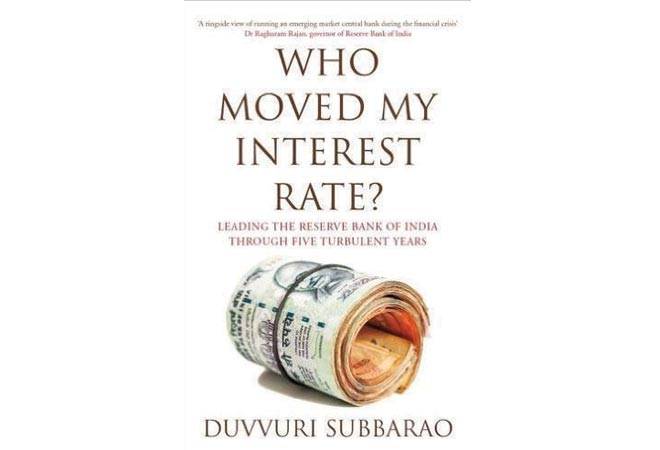 Who Moved My Interest Rate? Leading the Reserve Bank of India Through Five Turbulent Years By Duvvuri Subbarao (PAGES: 308 PRICE: Rs 699 Penguin Books)
