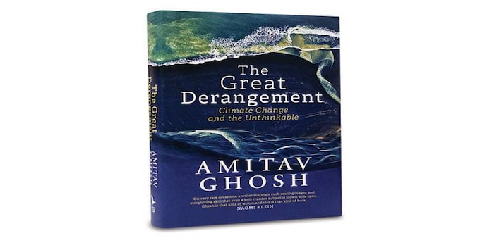 The Great Derangement: Climate Change and the Unthinkable By Amitav Ghosh Pages: 275 Price: Rs 399 Penguin Books The Great Derangement: Climate Change and the Unthinkable By Amitav Ghosh Pages: 275 Price: Rs 399 Penguin Books
