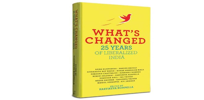 What's Changed: 25 Years of Liberalized India Edited by Kartikeya Kompella (PAGES: 230 PRICE: RS 399 Random House India) What's Changed: 25 Years of Liberalized India Edited by Kartikeya Kompella (PAGES: 230 PRICE: RS 399 Random House India)