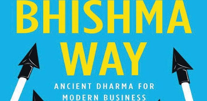 The Bhishma Way By N. Balasubramanian PAGES: 292 PRICE: Rs 499 Random House India The Bhishma Way By N. Balasubramanian PAGES: 292 PRICE: Rs 499 Random House India