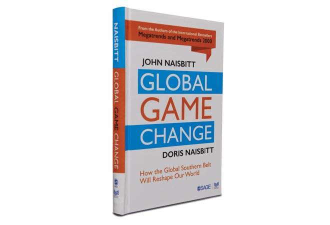 Global Game Change By John Naisbitt & Doris Naisbitt PAGES: 268 PRICE: Rs 595 SAGE Global Game Change By John Naisbitt & Doris Naisbitt PAGES: 268 PRICE: Rs 595 SAGE