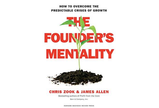 The Founderâs Mentality written by Chris Zook and James Allen The Founderâs Mentality written by Chris Zook and James Allen