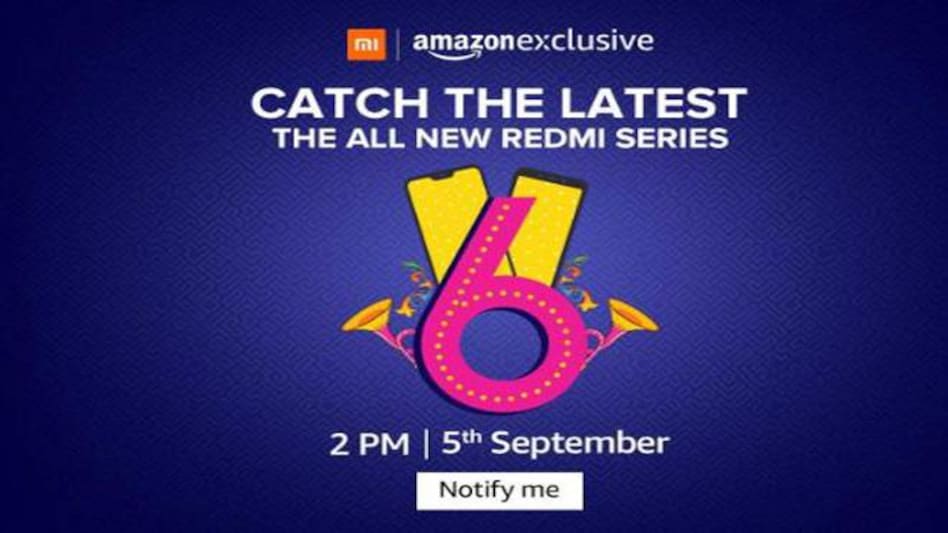 New Redmi 6 series smartphones to be Amazon India exclusive New Redmi 6 series smartphones to be Amazon India exclusive