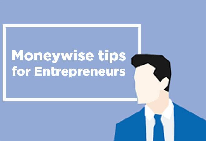 Money-wise tips for Entrepreneurs Money-wise tips for Entrepreneurs