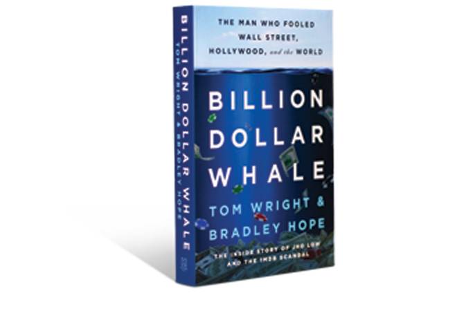 Billion Dollar Whale; by Tom Wright and Bradley Hope Billion Dollar Whale; by Tom Wright and Bradley Hope