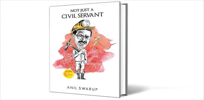 Not Just A Civil Servant by Anil Swarup Not Just A Civil Servant by Anil Swarup