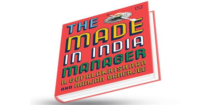 The Made in India Manager / By R. Gopalakrishnan and Ranjan Banerjee The Made in India Manager / By R. Gopalakrishnan and Ranjan Banerjee