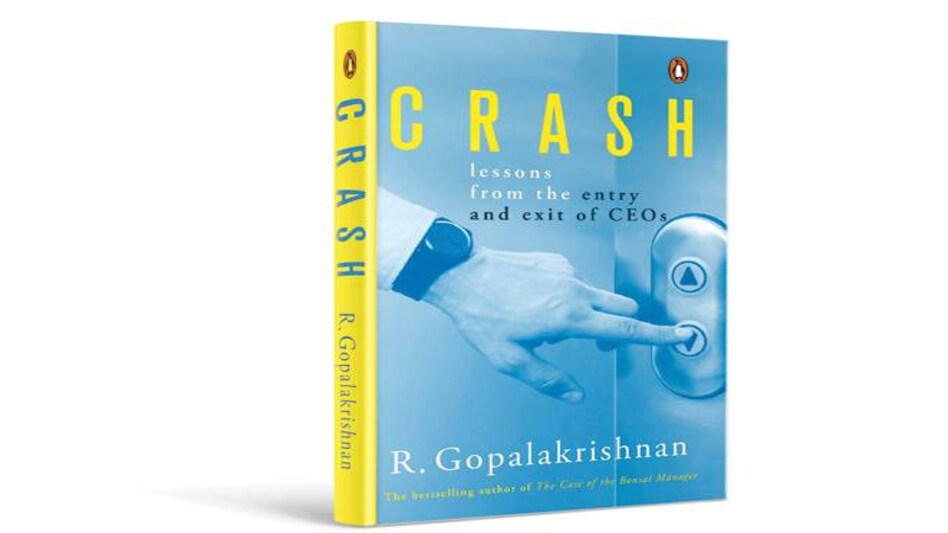 Crash: Lessons from the entry and exit of CEOs By R. Gopalakrishnan Crash: Lessons from the entry and exit of CEOs By R. Gopalakrishnan