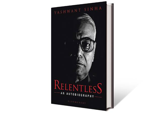 Relentless: An Autobiography - By Yashwant Sinha Relentless: An Autobiography - By Yashwant Sinha