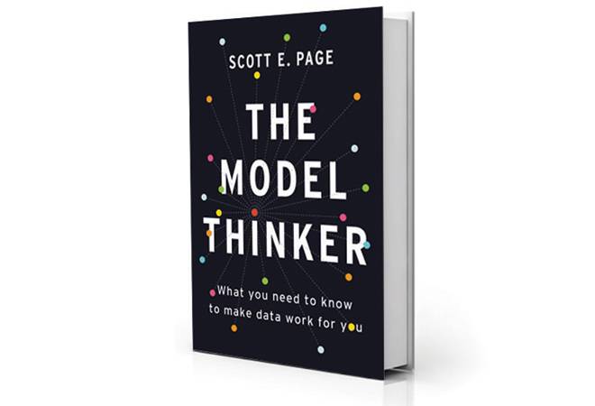 The Model Thinker: What you need to know to make data work for you - By Scott E Page The Model Thinker: What you need to know to make data work for you - By Scott E Page