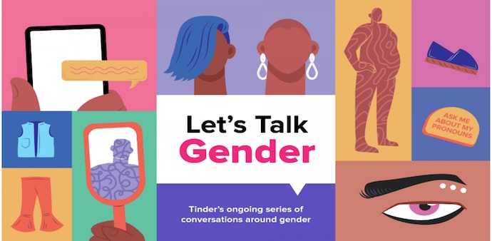 Tinder has launched LetsTalkGender.in, developed in partnership with Gaysi Family, which is an online guide and glossary that will help you understand and identify identity and gender Tinder has launched LetsTalkGender.in, developed in partnership with Gaysi Family, which is an online guide and glossary that will help you understand and identify identity and gender