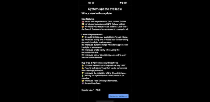 The Nothing OS 1.1.0 update is still based on Android 12 and brings in the July 2022 Android security patch The Nothing OS 1.1.0 update is still based on Android 12 and brings in the July 2022 Android security patch