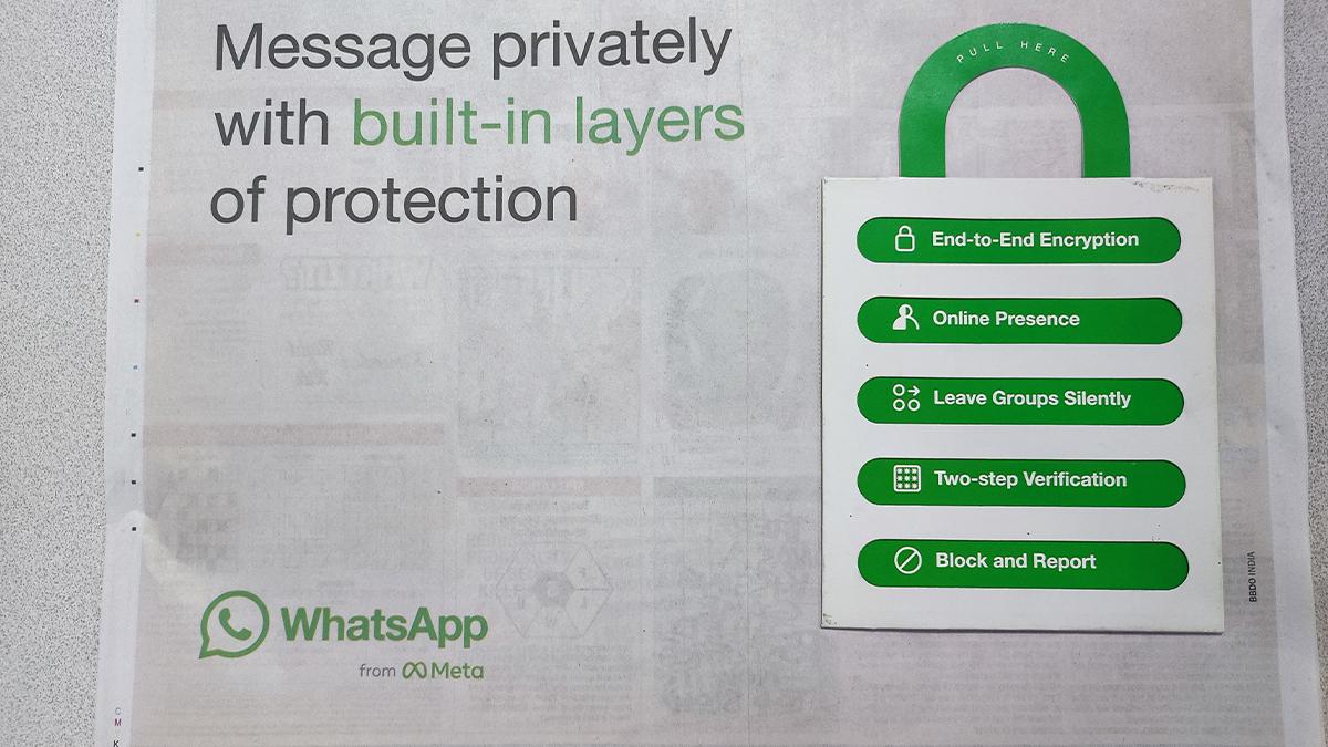 The print advertisement shows a lock with multilayers, which indicates WhatsApp’s five basic features: End-to-End Encryption, Online Presence, Leave Groups Silently, Two-step Verification, and Block and Report. The print advertisement shows a lock with multilayers, which indicates WhatsApp’s five basic features: End-to-End Encryption, Online Presence, Leave Groups Silently, Two-step Verification, and Block and Report.