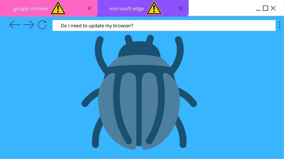 Indian govt warns against bug in Google Chrome, Microsoft Edge that can allow hackers to steal your data Indian govt warns against bug in Google Chrome, Microsoft Edge that can allow hackers to steal your data