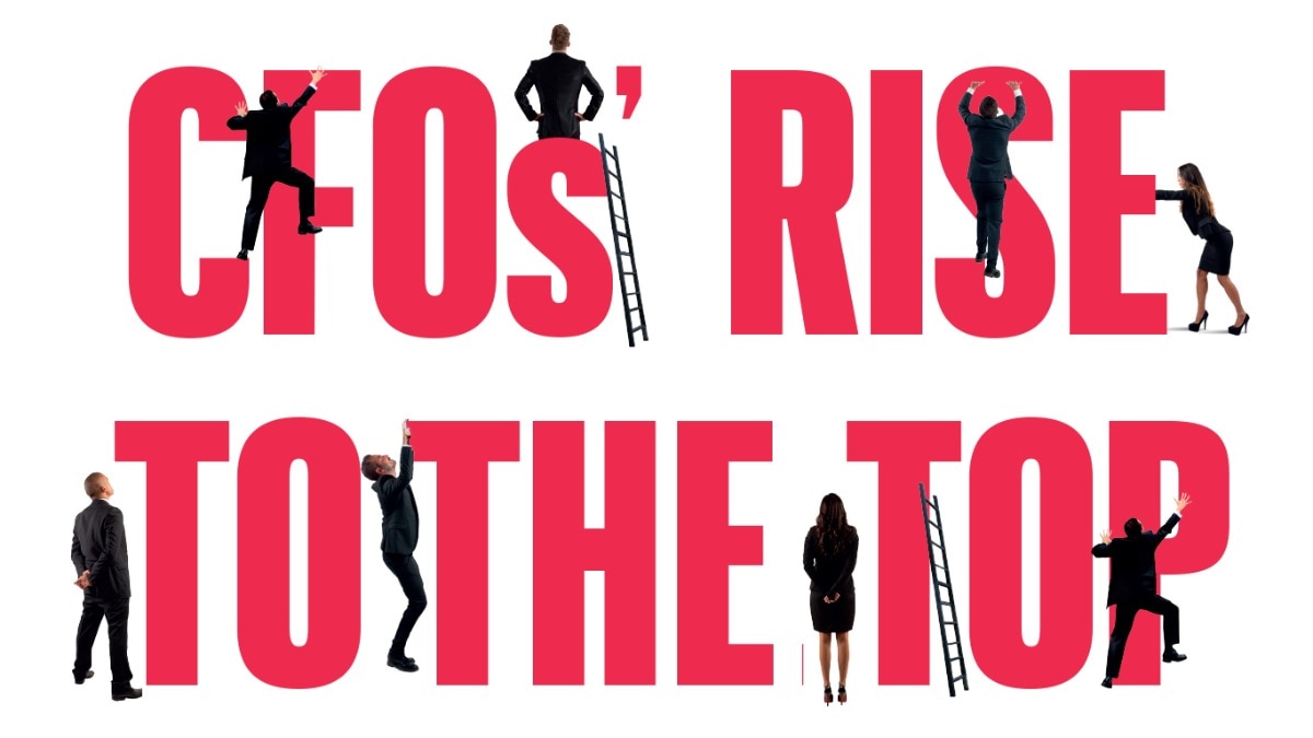 CFOs’ Rise to the Top CFOs’ Rise to the Top