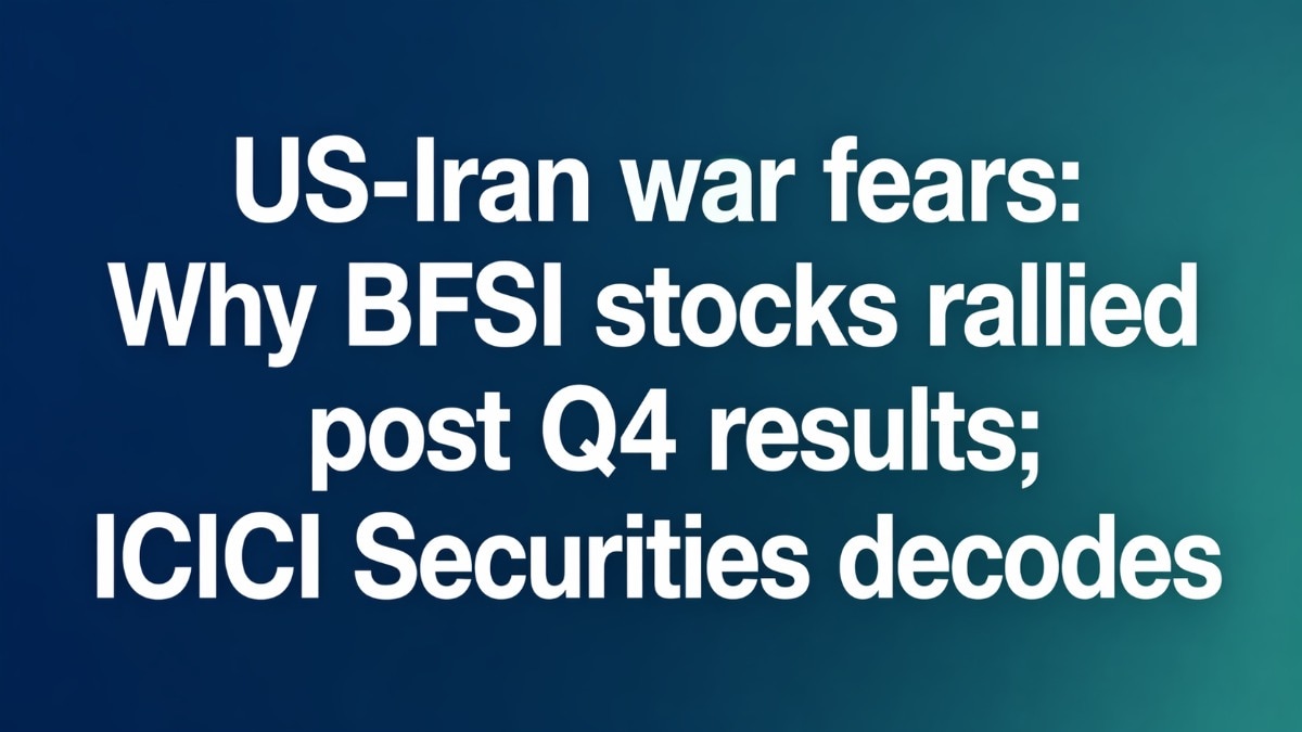 US-Iran war: Why BFSI stocks rallied post Q4 results; ICICI Securities decodes