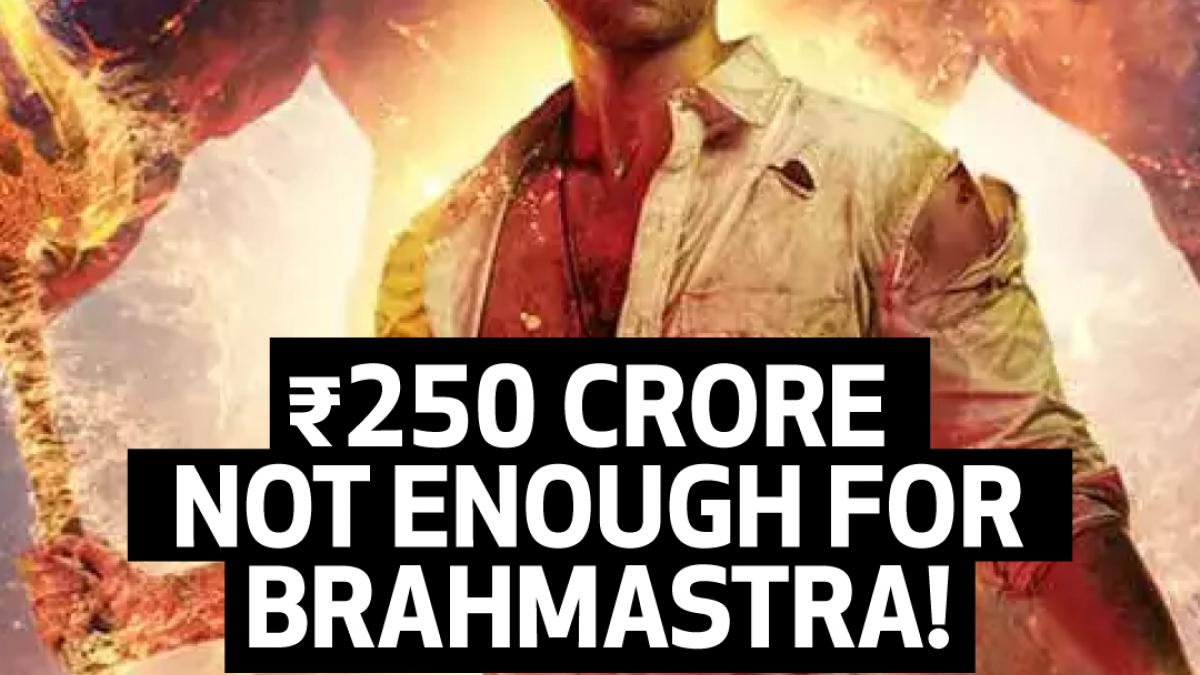 Rs. 250 crore not enough for Brahmastra 