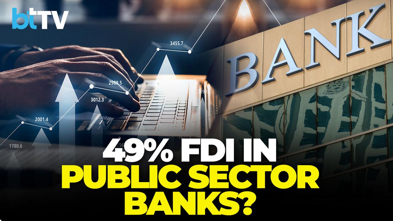 Govt May Raise FDI Cap In PSBs To 49% &mdash; What It Means For Investors And Foreign Inflows