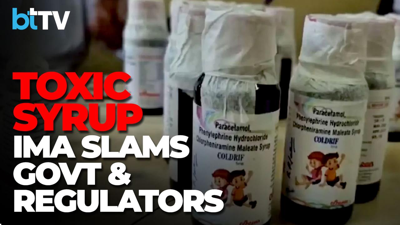 IMA Blames Regulators, Defends Doctors In Toxic Syrup Deaths | Coldrif Case Explained
