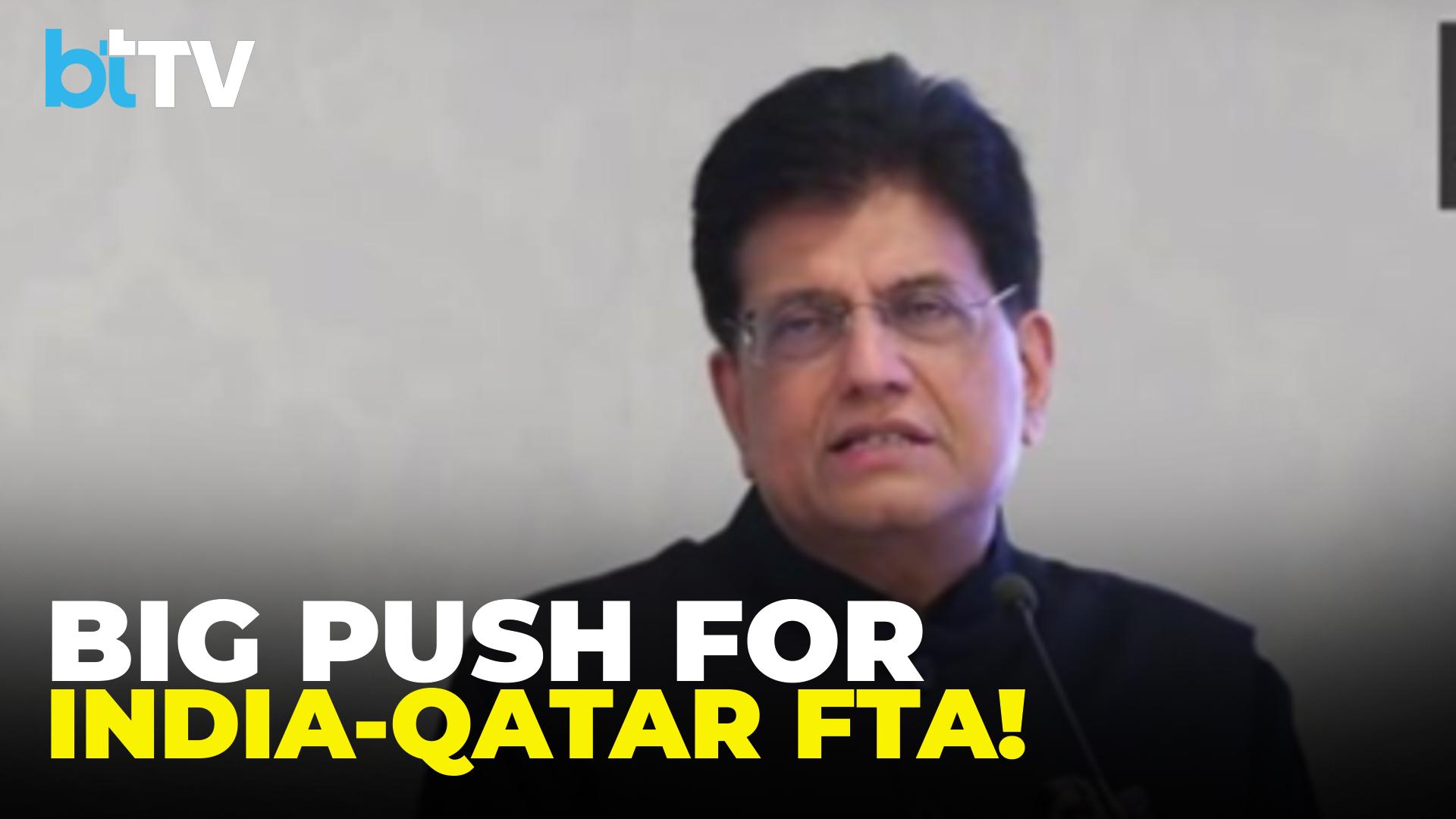 #WATCH | Piyush Goyal Hails India-Qatar Growth Story | Talks On Free Trade Agreement (FTA) Underway