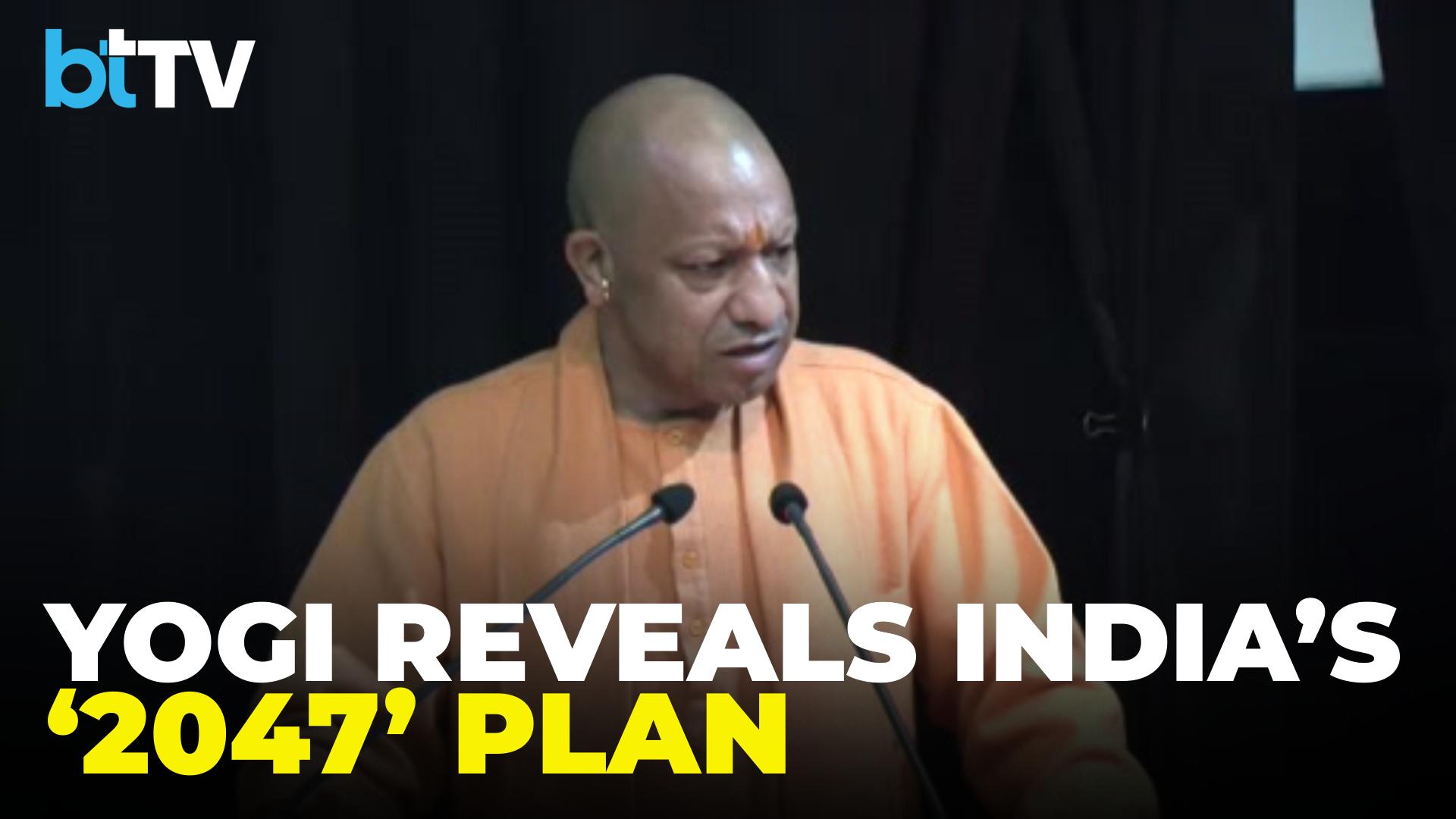 Yogi Adityanath: 'In 2047, I Want India To Be A Developed And Self-Reliant Country'