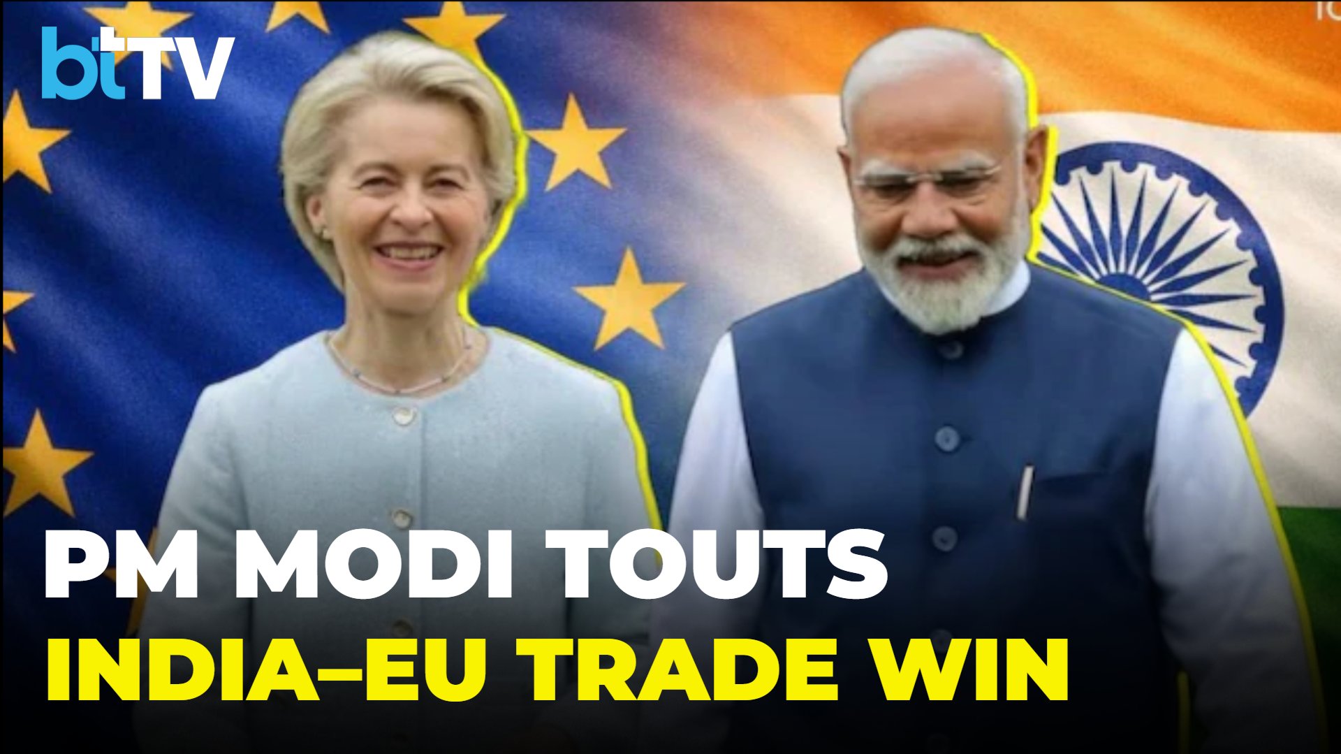 “Mother Of All Deals”: India–EU Trade Pact Covers 25% Of Global GDP, One-Third Of World Trade