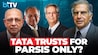 Fresh Row At Tata Trusts Over Non-Parsi Trustees | Matter Headed For Courts? Fresh Row At Tata Trusts Over Non-Parsi Trustees | Matter Headed For Courts?