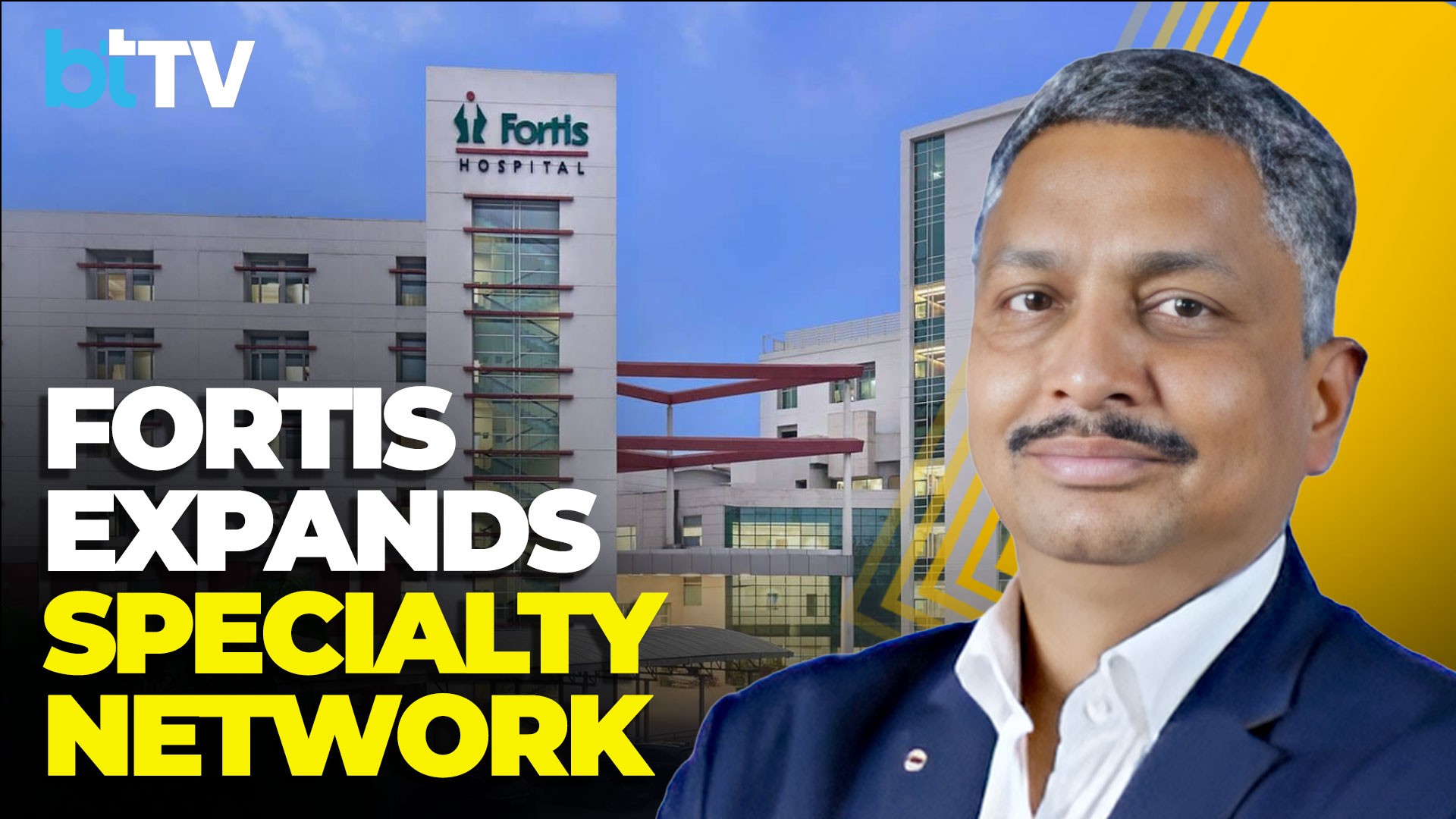 Fortis To Ramp Up Acquisitions, Build Regional Healthcare Clusters