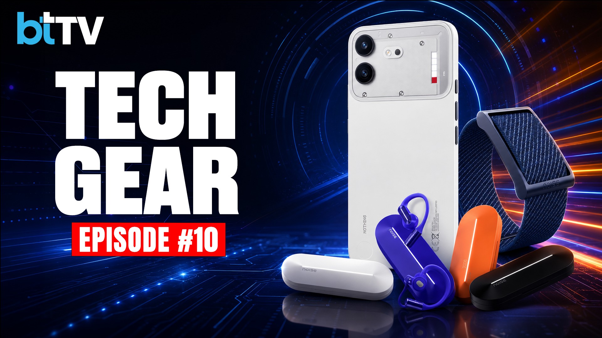 The Tech Gear Show #10 | Tech News, ALT Buds Open Review, Nothing Phone (4b), Noise Rep Hands-on