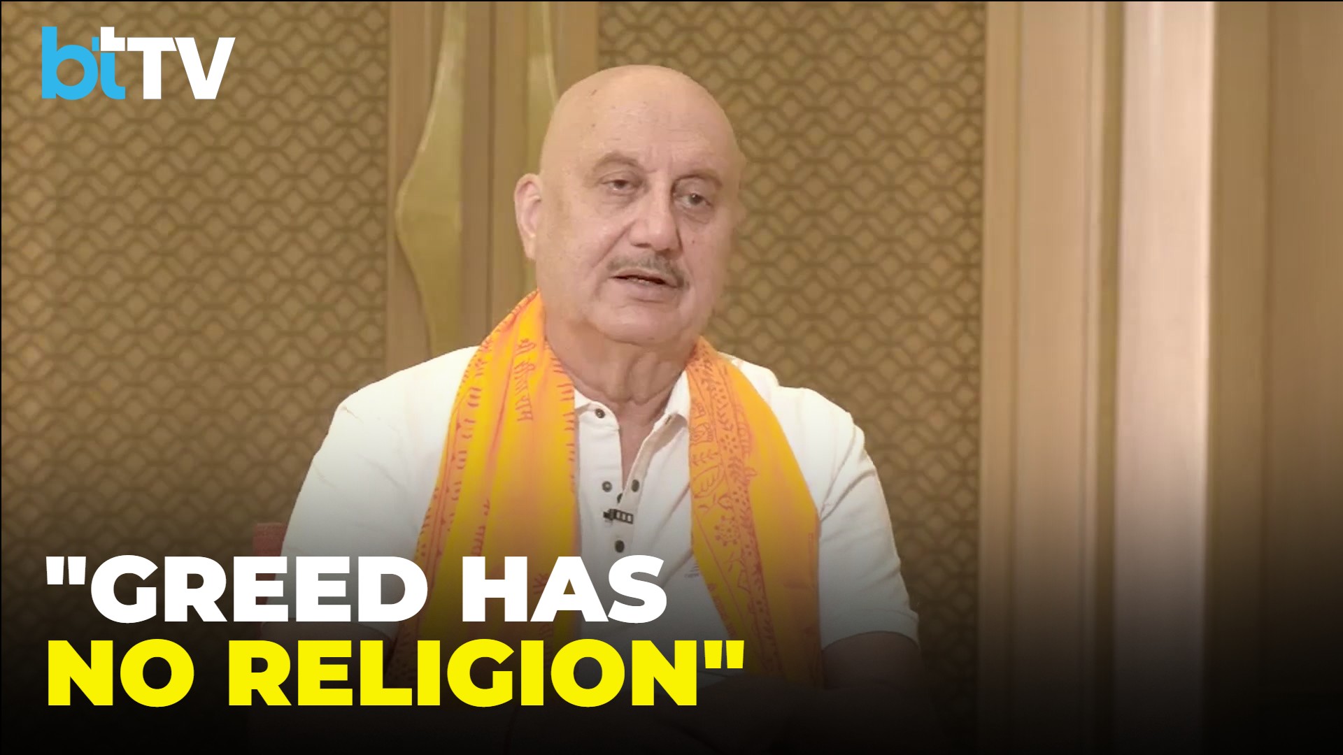 "Greed Has Nothing To Do With Religion": Anupam Kh