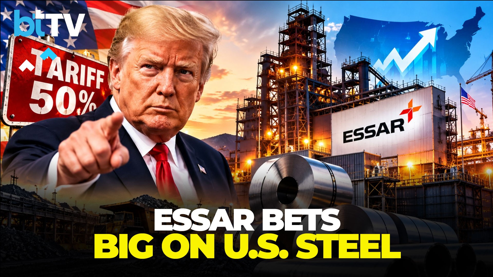 India’s Essar $15 Billion U.S. Steel Bet: How Trump’s Tariffs Changed The Equation For Essar