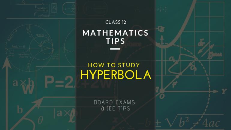 Class 12 Maths tips for board exam and JEE: How to study Hyperbola