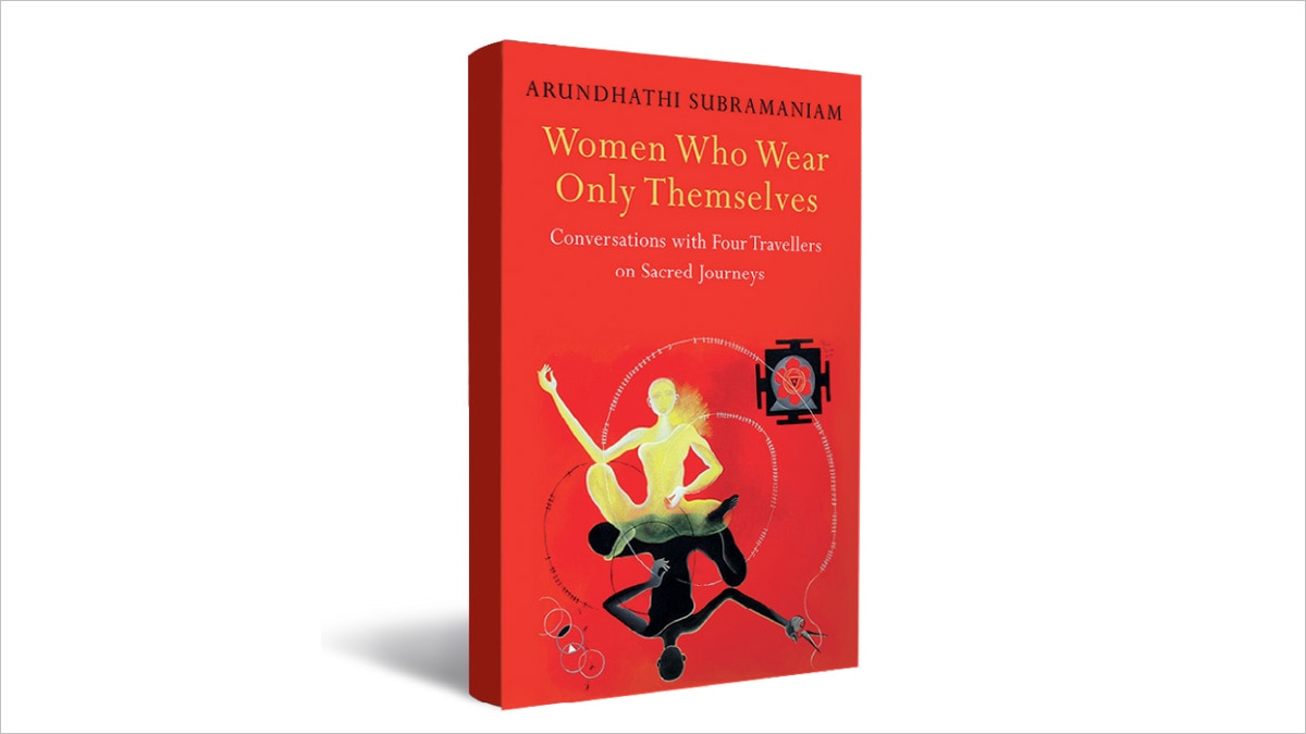 Book review: 'Women Who Wear Only Themselves' by Arundhathi Subramaniam