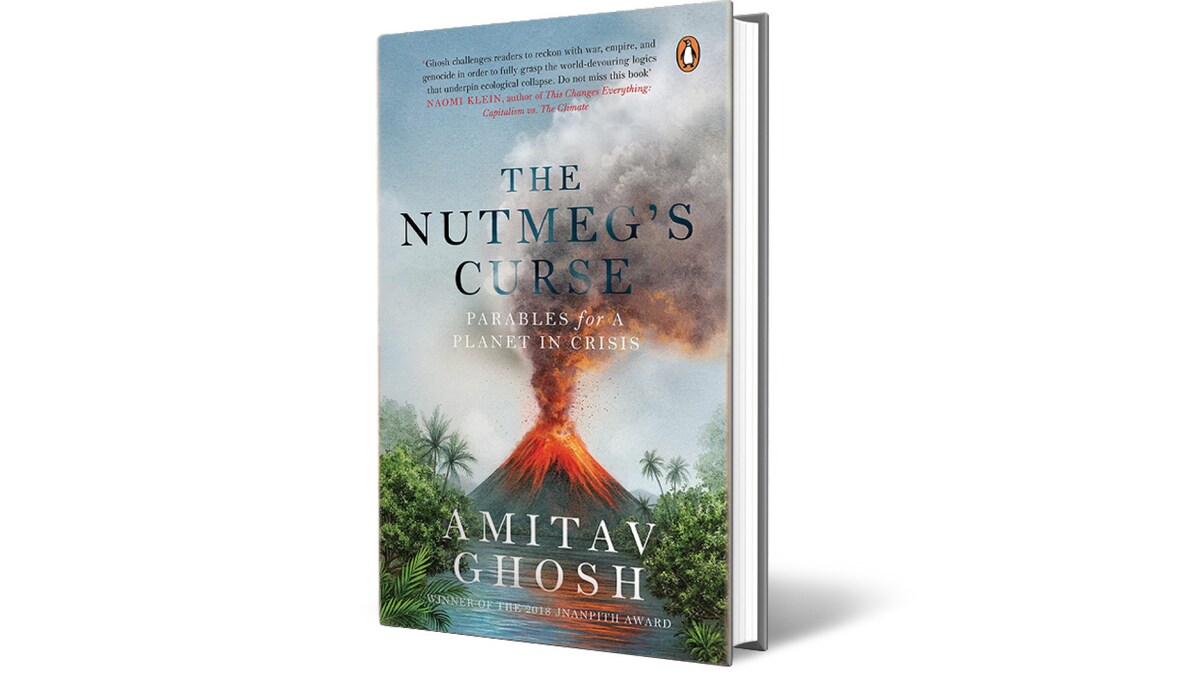 Book Review The Nutmeg S Curse By Amitav Ghosh Leisure News Issue Date Nov 22 2021 Book Review The Nutmeg S Curse By Amitav Ghosh Leisure News Issue Date Nov 22 2021