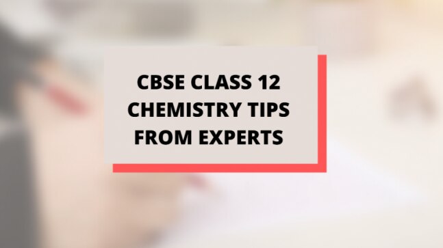 Expert tips to score 95+ marks in CBSE Class 12 Term 2 Chemistry Board exam 2022 - Vimarsana News