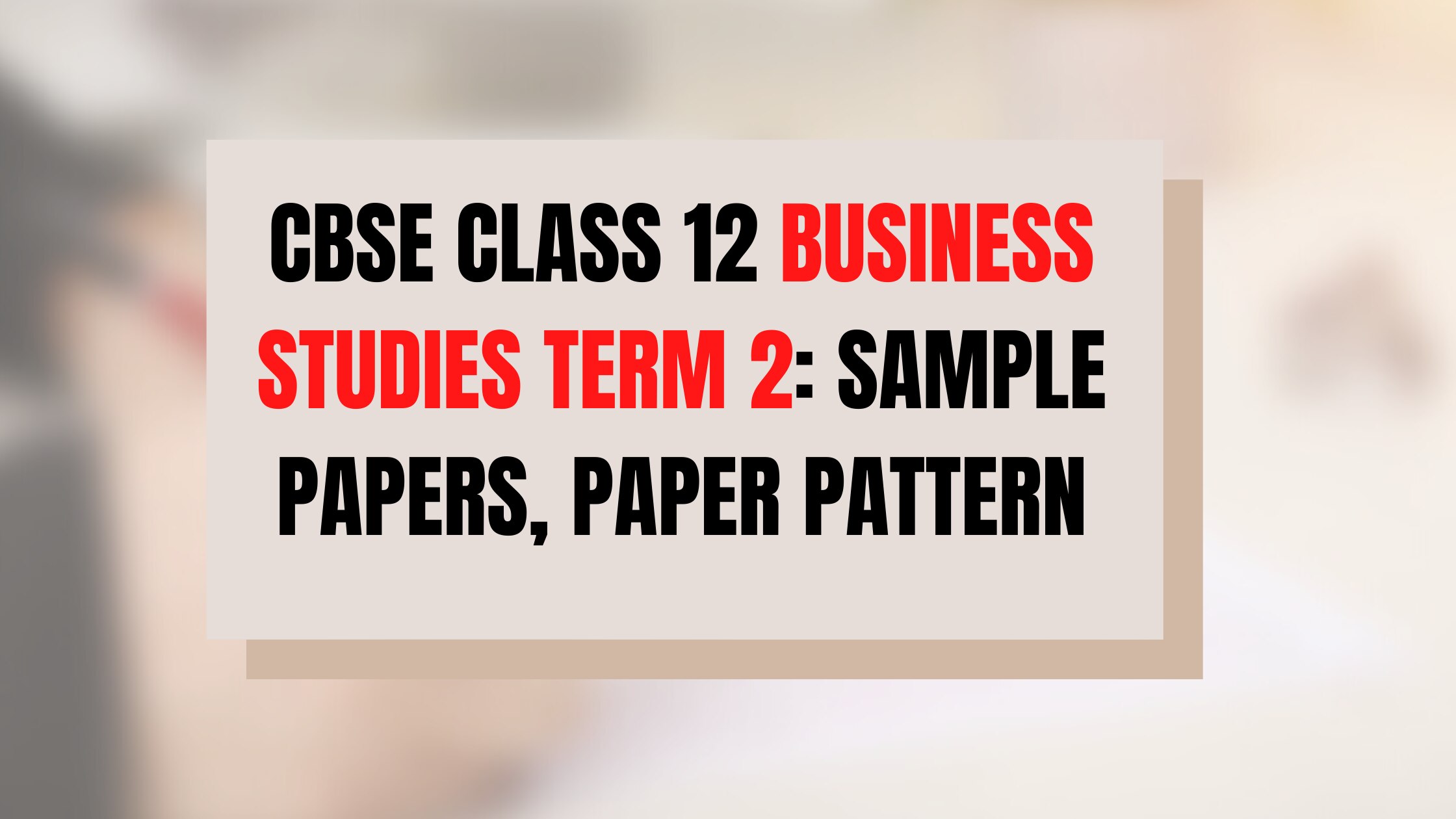 CBSE Class 12 Term 2 Business Studies board exam 2022 Check sample