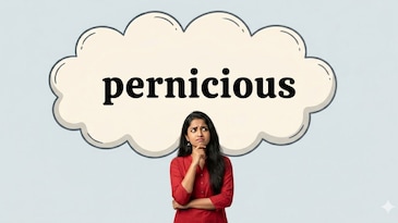Word of the day: What 'pernicious' means and how to use it right Word of the day: What 'pernicious' means and how to use it right