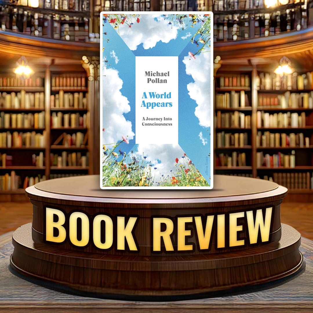A World Appears: A Journey into Consciousness 